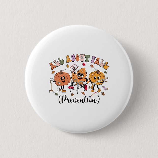 All About Fall Prevention Thanksgiving Fall Nurse  2 Inch Round Button (Front)