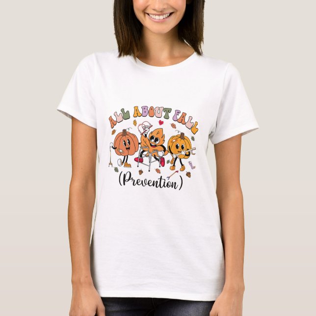 All About Fall Prevention Thanksgiving Fall Nurse  T-Shirt (Front)