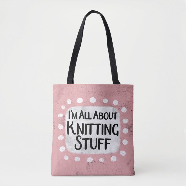 All About Knitting Stuff Tote Bag (Front)