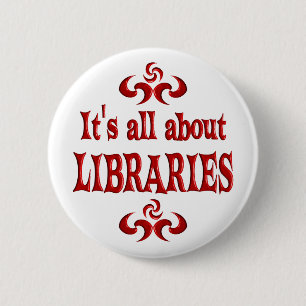 ALL ABOUT LIBRARIES 2 INCH ROUND BUTTON