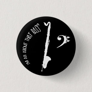 All About That Bass Contrabass Clarinet 1 Inch Round Button