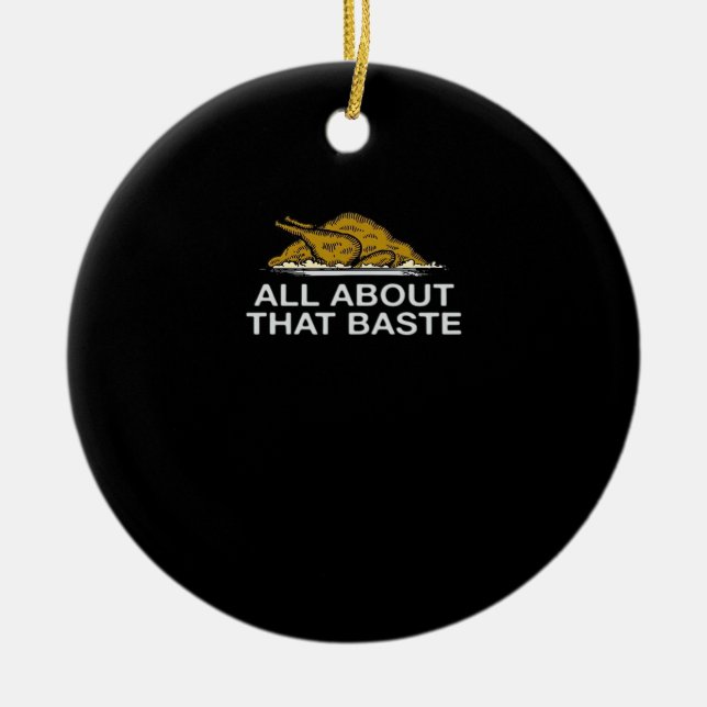 All About That Baste Classic Ceramic Ornament (Front)