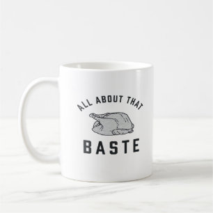All About That Baste Classic Funny Coffee Mug