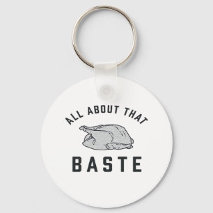 All About That Baste Classic Funny Keychain
