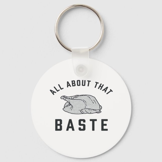 All About That Baste Classic Funny Keychain (Front)