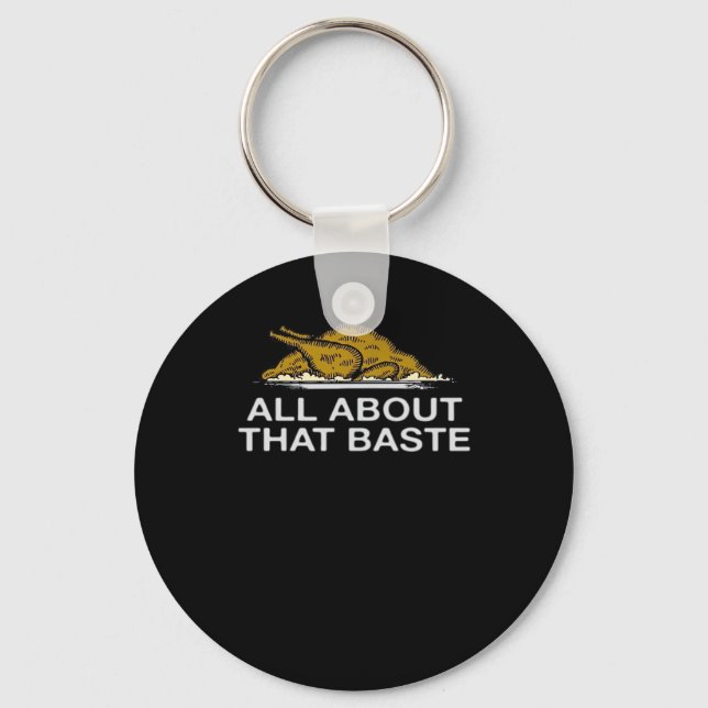 All About That Baste Classic Style Keychain (Front)