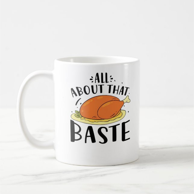 All About That Baste Design For Thanksgiving Day Coffee Mug (Left)