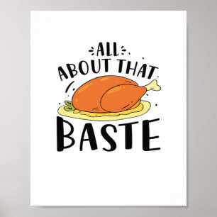 All About That Baste Design For Thanksgiving Day Poster