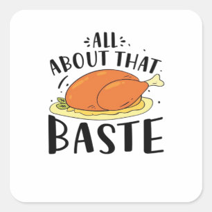 All About That Baste Design For Thanksgiving Day Square Sticker