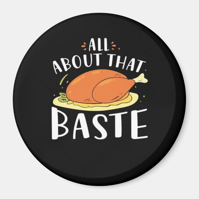 All About That Baste Design Magnet (Front)