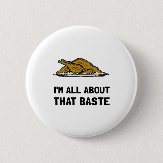 All About That Baste Fitted 2 Inch Round Button (Front)