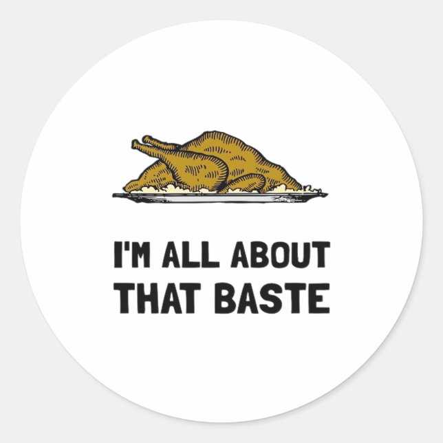 All About That Baste Fitted Classic Round Sticker (Front)
