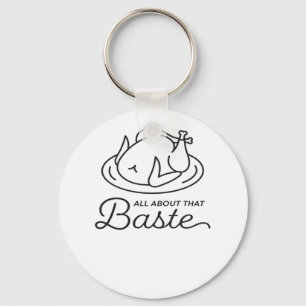 All About That Baste For Thanksgiving Keychain