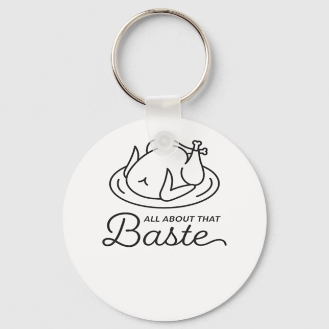 All About That Baste For Thanksgiving Keychain (Front)