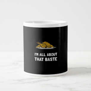 All About That Baste Funny Design For Thanksgiving Large Coffee Mug