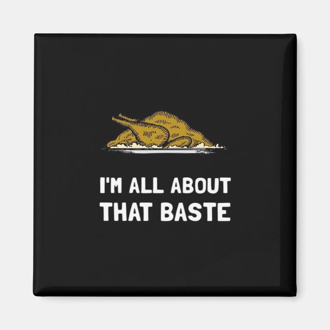 All About That Baste Funny Design For Thanksgiving Magnet (Front)