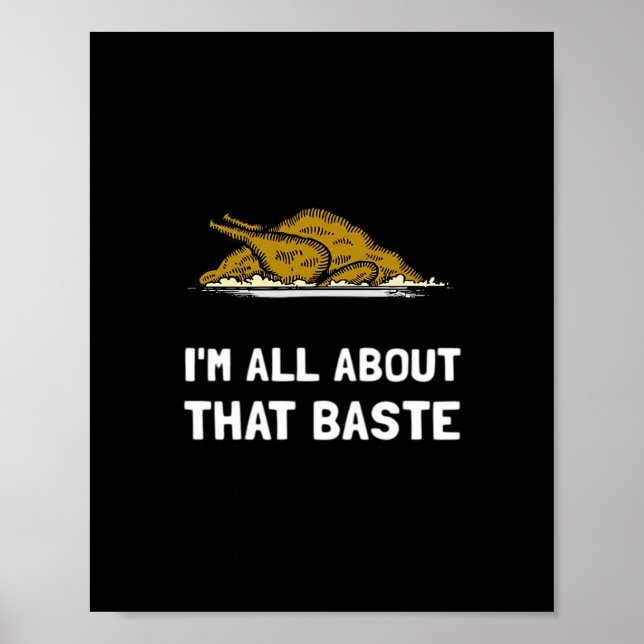 All About That Baste Funny Design For Thanksgiving Poster (Front)