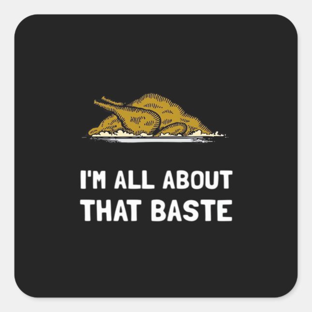 All About That Baste Funny Design For Thanksgiving Square Sticker (Front)