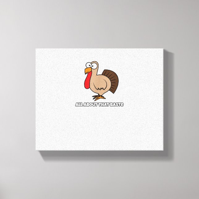 All About that Baste Funny  for Thanksgiving Canvas Print (Front)