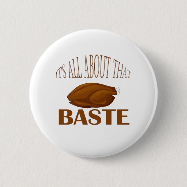 All About That Baste Style Quote 2 Inch Round Button (Front)