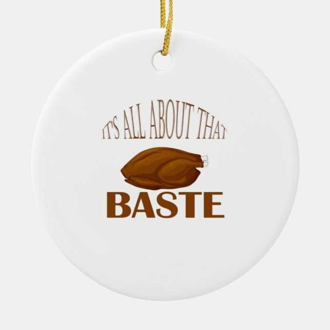 All About That Baste Style Quote Ceramic Ornament (Front)