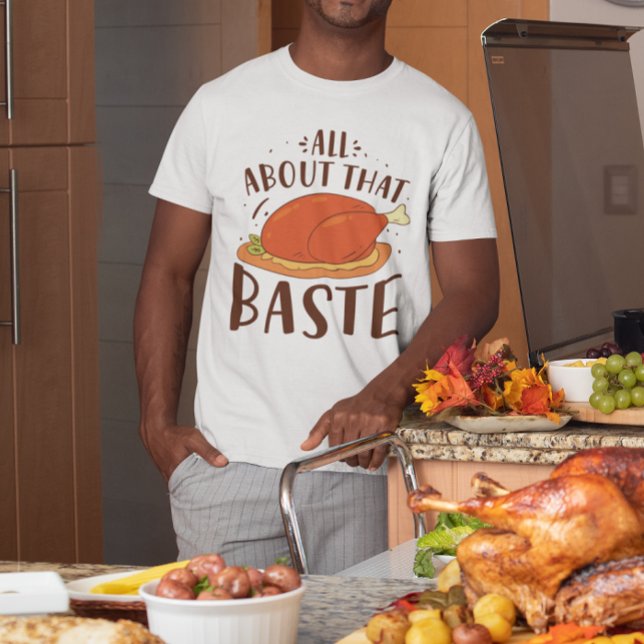 All About That Baste T-Shirt (All about that baste)