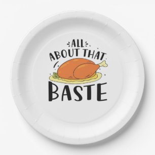 All About That Baste Thanksgiving Day Creative Des Paper Plate