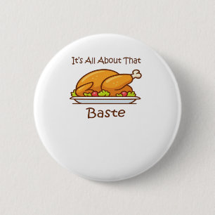 All About That Baste Thanksgiving Trendy Aesthetic 2 Inch Round Button