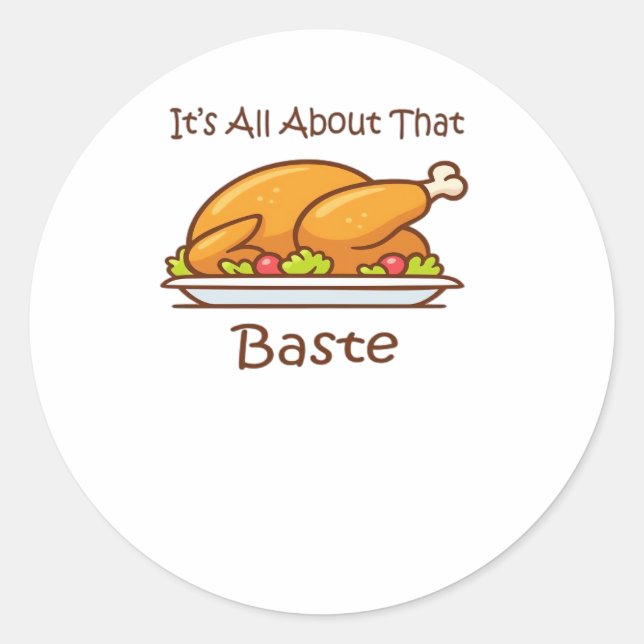 All About That Baste (Thanksgiving) Trendy Classic Round Sticker (Front)