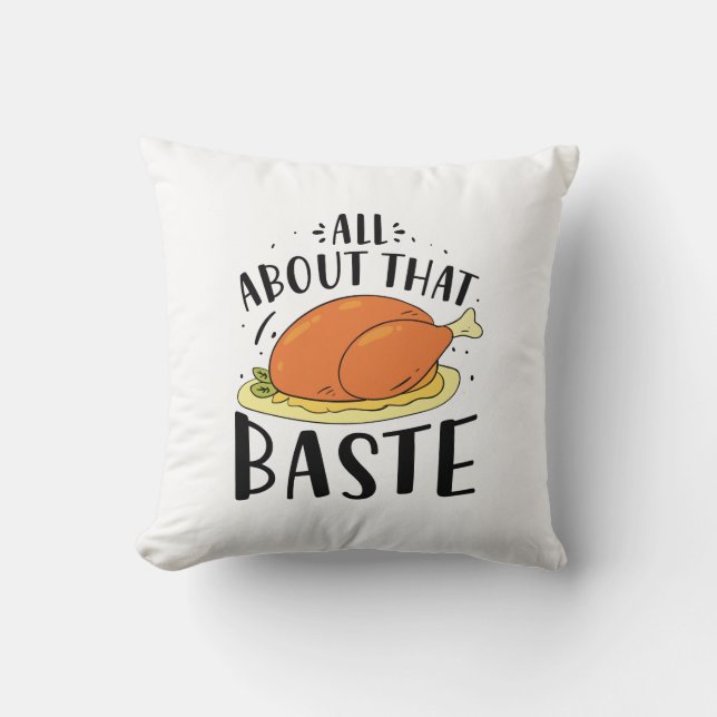 All About That Baste Throw Pillow (Front)