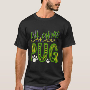 All About that Pug Dog Lovers Essential 460 T-Shirt