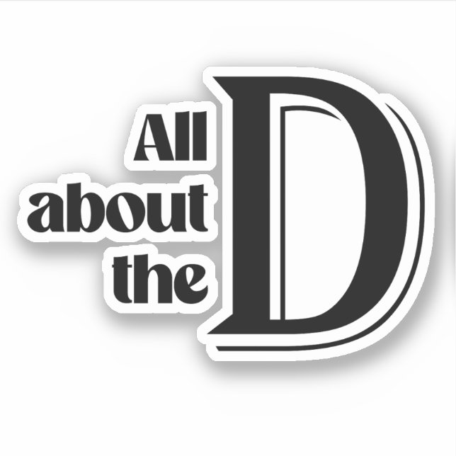 All about the D (Front)