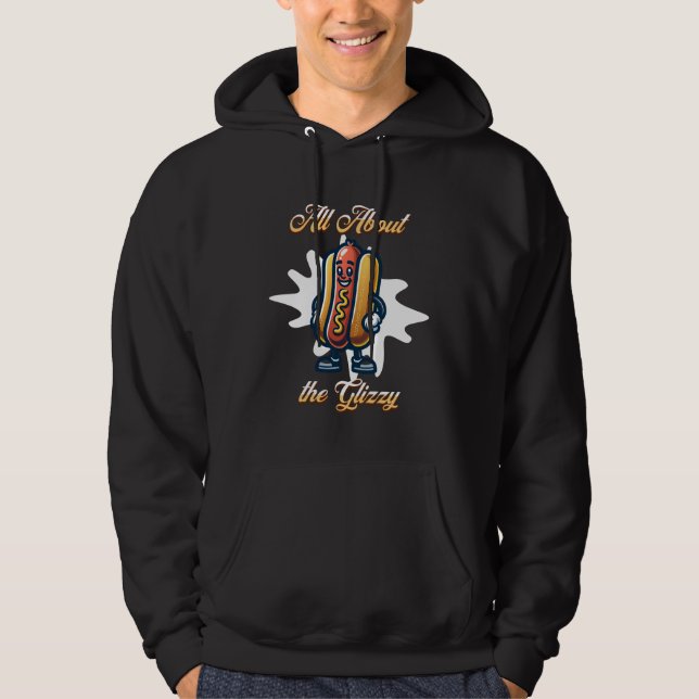 All About the Glizzy | Funny Hot dog Humour Hoodie (Front)