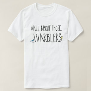 All About Those Warblers T-Shirt