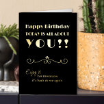 All About You Funny Birthday Vintage Typographic Foil Greeting Card<br><div class="desc">Funny, vintage typographic Birthday Card in luxury gold foil on black. This typographic design features an art deco scroll divider and is lettered with "Happy Birthday .. Today is all about you .. Enjoy it 'cos tomorrow it's back to me again". You can edit the birthday greeting inside the card...</div>