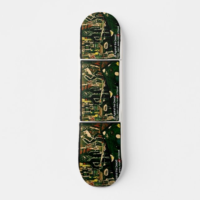 ALL AGAINST THE DREAD SKATEBOARD (Front)