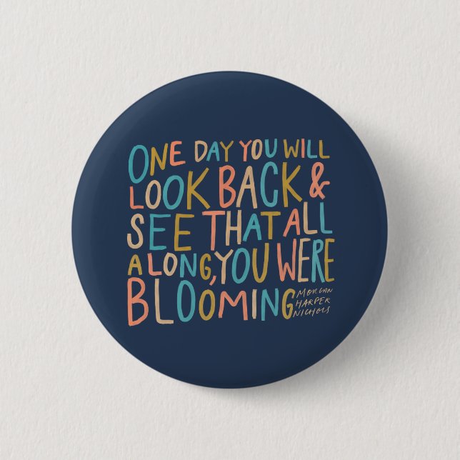 All along, you were blooming 2 inch round button (Front)