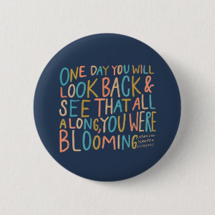 All along, you were blooming 2 inch round button