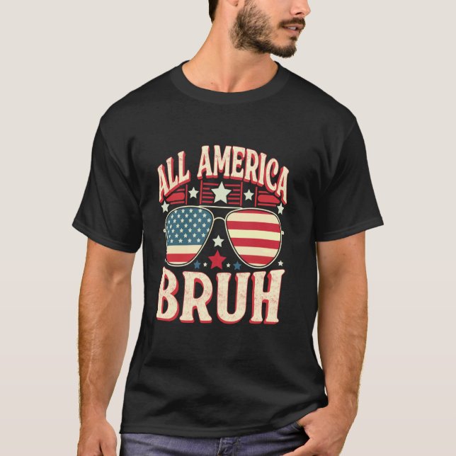 All Amerca Bruh Glasses - USA Flag 4th of July 1 T-Shirt (Front)