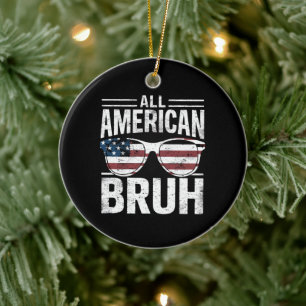 All American Bruh 4th Of July Boys Patriotic  Ceramic Ornament