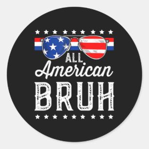 All American Bruh 4th Of July Boys Patriotic Usa T Classic Round Sticker