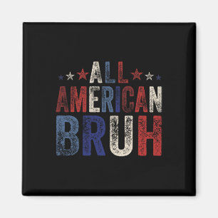 All American Bruh 4th Of July Boys Patriotic Usa W Magnet