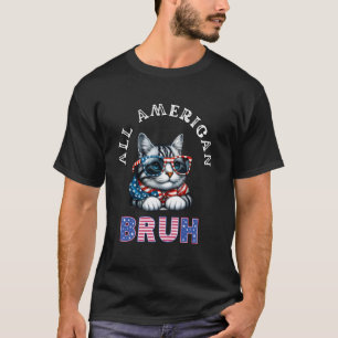 All American Bruh 4th Of July, Patriotic Cat Bruh, T-Shirt