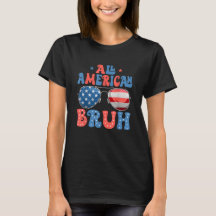 All American Bruh 4th Of July Patriotic USA