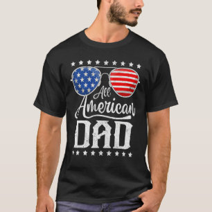 All American Dad 4th of July Father s Day Sunglass T-Shirt