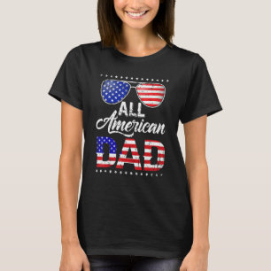 All American Dad 4th Of July Father's Day Men Dadd T-Shirt