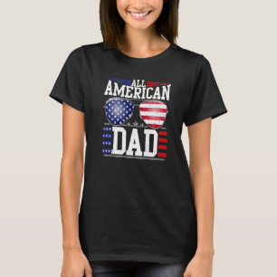 All American Dad 4th Of July  Fathers Day Men Dadd T-Shirt