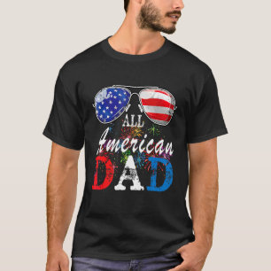 All American Dad 4th Of July  Fathers Day Men Dadd T-Shirt