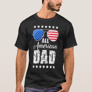 All American Dad 4th Of July Fathers Day Men Dadd T-Shirt