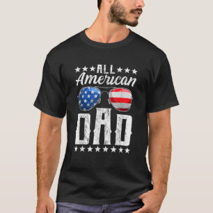 All American Dad 4th of July Fathers Day Men Daddy T-Shirt